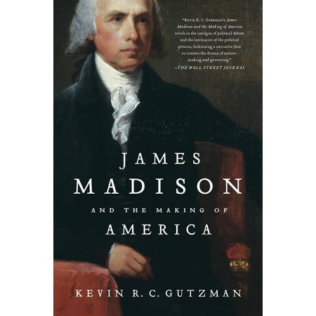 James Madison and the Making of America (Best James Madison Biography)
