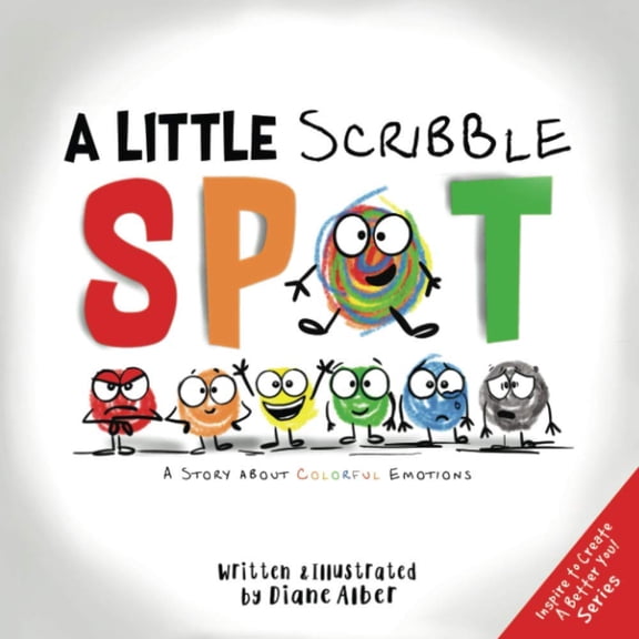 Pre-Owned A Little Scribble SPOT: A Story About Colorful Emotions (Inspire to Create A Better You!)