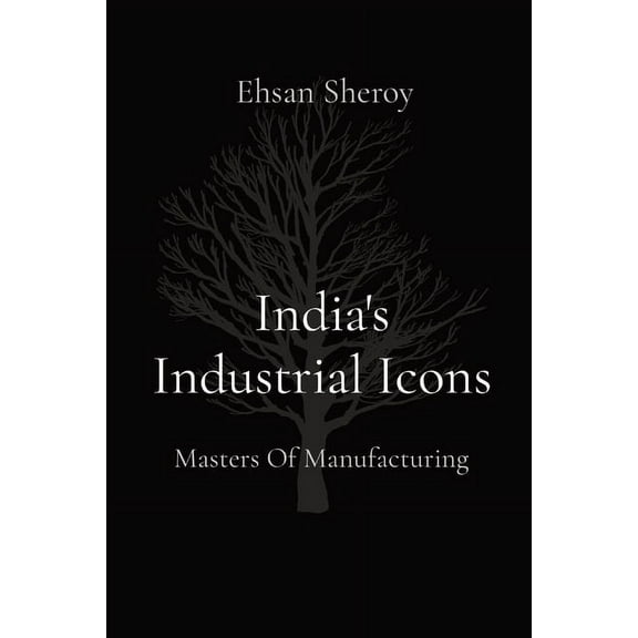 India's Industrial Icons: Masters Of Manufacturing, (Paperback)