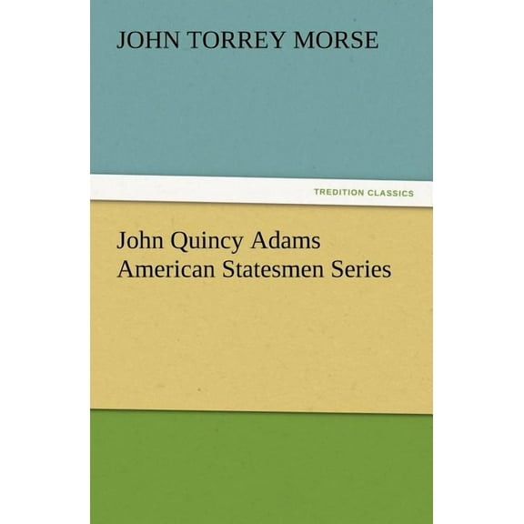 John Quincy Adams American Statesmen Series (Paperback)