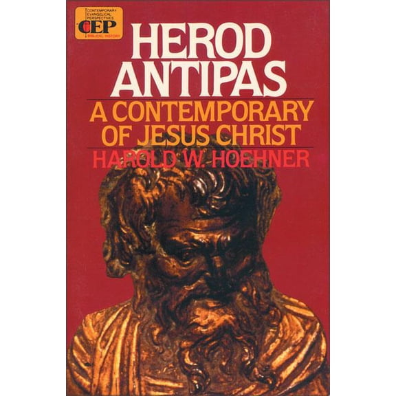 Contemporary Evangelical Perspectives Herod Antipas: A Contemporary of Jesus Christ, Book 17, (Paperback)
