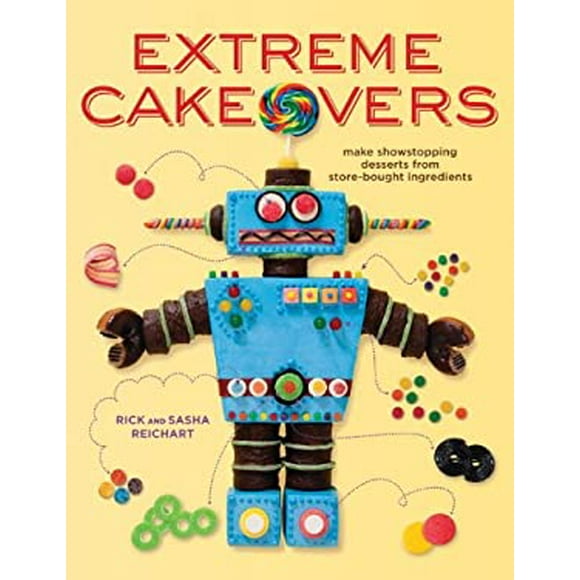 Pre-Owned Extreme Cakeovers : Make Showstopping Desserts from Store-Bought Ingredients 9780307985200