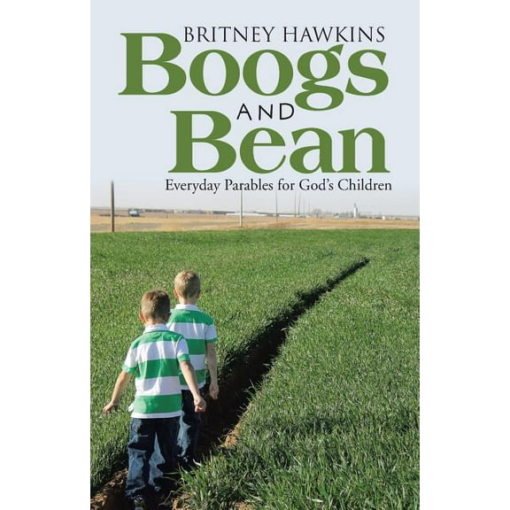 Boogs and Bean: Everyday Parables for God's Children, (Paperback)