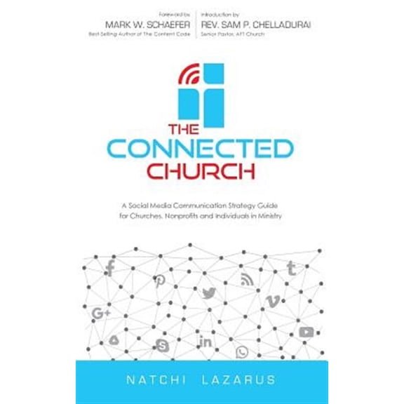 The Connected Church: A Social Media Communication Strategy Guide for Churches, Nonprofits and Individuals in Ministry