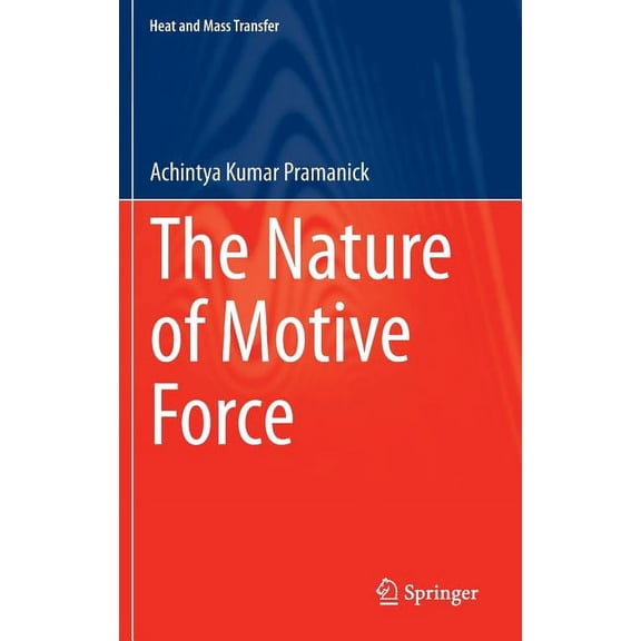 Heat and Mass Transfer The Nature of Motive Force, (Hardcover)