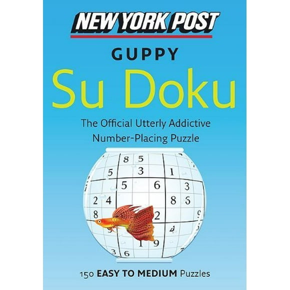 New York Post Guppy Su Doku: 150 Puzzles Faciles à Moyennes (New York Post Su Doku (Harper))