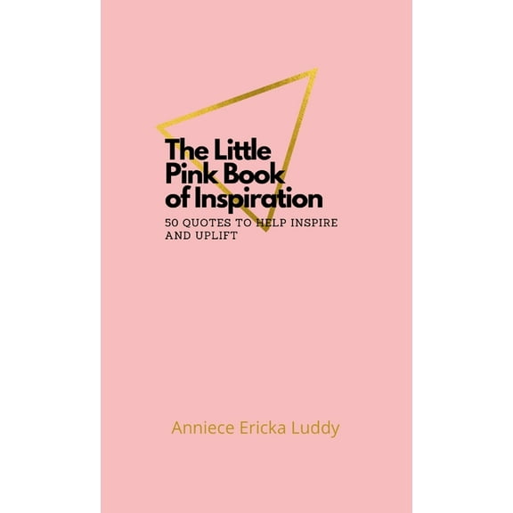 The Little Pink Book of Inspiration 50 quotes to help inspire and uplift, (Paperback)