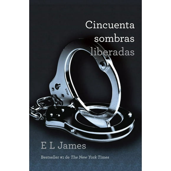 Triloga Cincuenta Sombras: Cincuenta sombras liberadas / Fifty Shades Freed (Series #3) (Paperback)