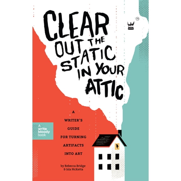 Clear Out the Static in Your Attic: A Writer's Guide for Turning Artifacts Into Art, (Paperback)