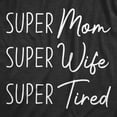 thumbnail image 2 of Womens Super Mom Super Wife Super Tired T Shirt Funny Mothers Day Parenting Tee Womens Graphic Tees, 2 of 7