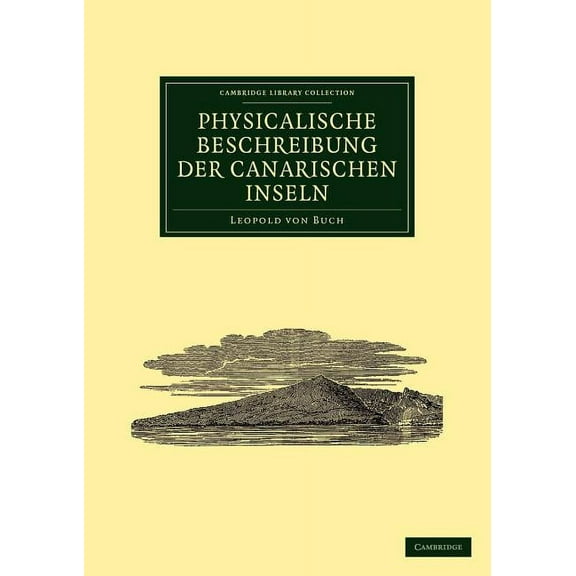 Cambridge Library Collection - Earth Sci Physicalische Beschreibung Der Canarischen Inseln, (Paperback)