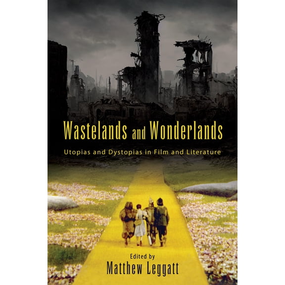 Suny Series, Horizons of Cinema Wastelands and Wonderlands: Utopias and Dystopias in Film and Literature, (Hardcover)