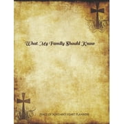 *What My Family Should Know*: Incase of Emergency Estate Planning, DNR, Christian Legacy, Final Wishes, Farewell Messages Will Planning Workbook, 8.5x11 (Paperback)