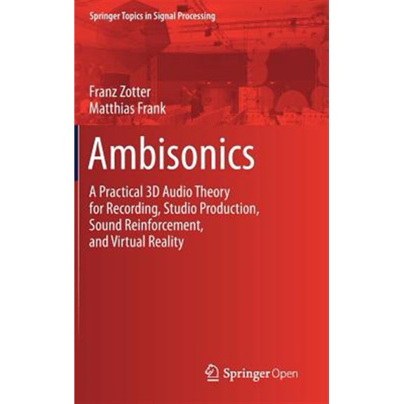 Pre-Owned Ambisonics: A Practical 3D Audio Theory for Recording, Studio Production, Sound Reinforcement, and Virtual Reality: 19 (Springer Topics in Signal Processing, 19) Paperback