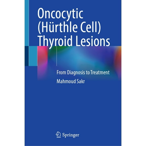 Oncocytic (HÃ¼rthle Cell) Thyroid Lesions: From Diagnosis to Treatment, (Hardcover)
