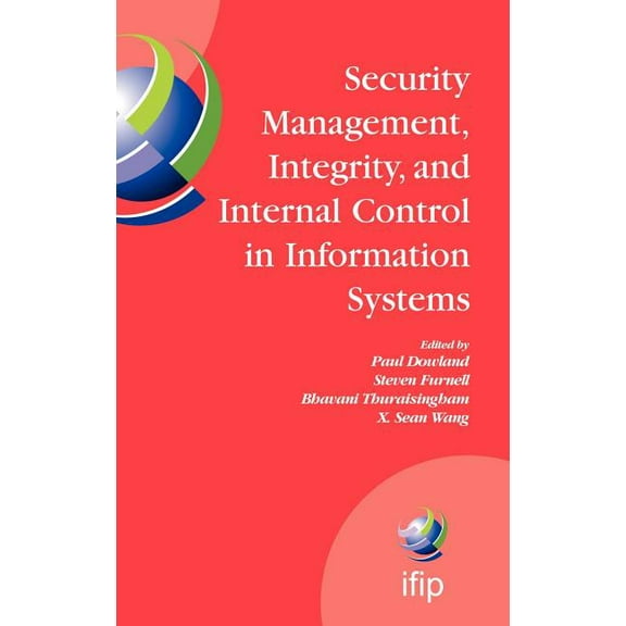 IFIP Advances in Information and Communi Security Management, Integrity, and Internal Control in Information Systems: Ifip Tc-11 Wg 11.1 & Wg 11.5 Joint Working , Book 193, (Hardcover)