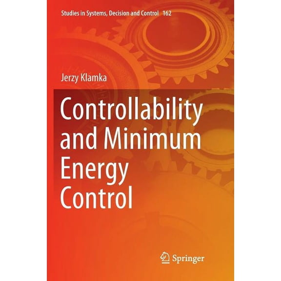 Studies in Systems, Decision and Control Controllability and Minimum Energy Control, Book 162, (Paperback)