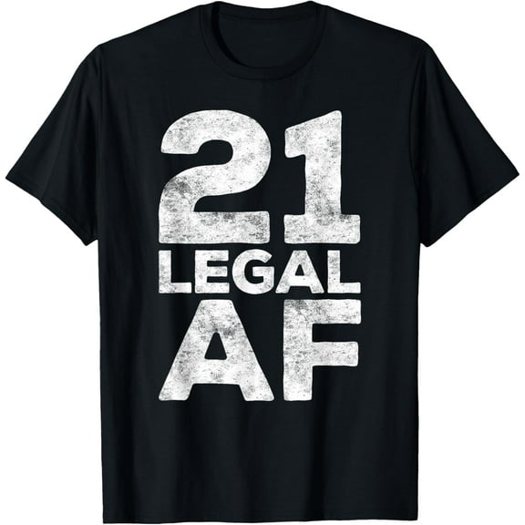 21 Legal AF T-Shirt 21st Birthday Shirt T-ShirtMen and women, Black T-shirt, size: Extra large