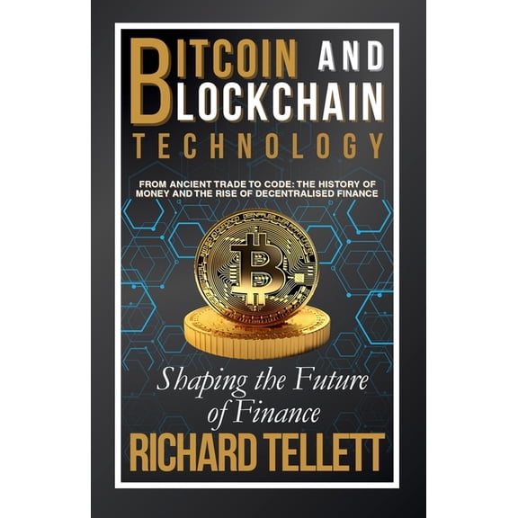 Bitcoin and Blockchain Technology: Shaping the Future of Finance, (Paperback)