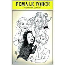 Female Force Female Force: Women in Comedy - Betty White, Kathy Griffin, Rosie O'Donnell & Ellen DeGeneres, (Paperback)