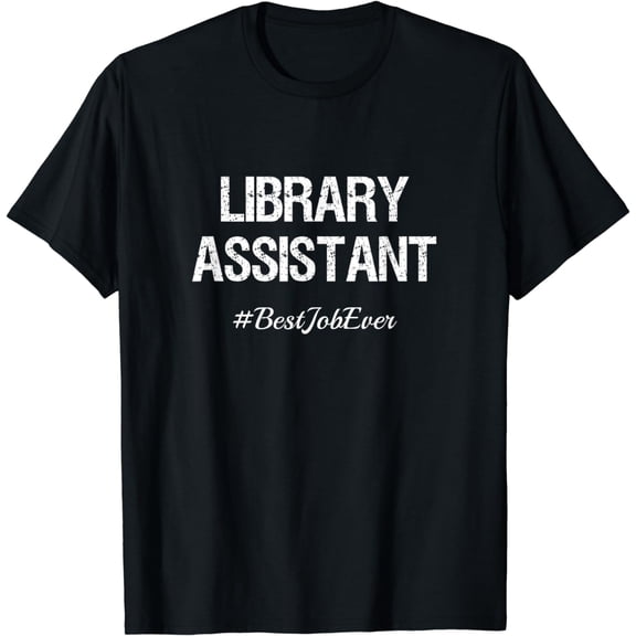 Library Assistant - Best Job Ever T-shirt