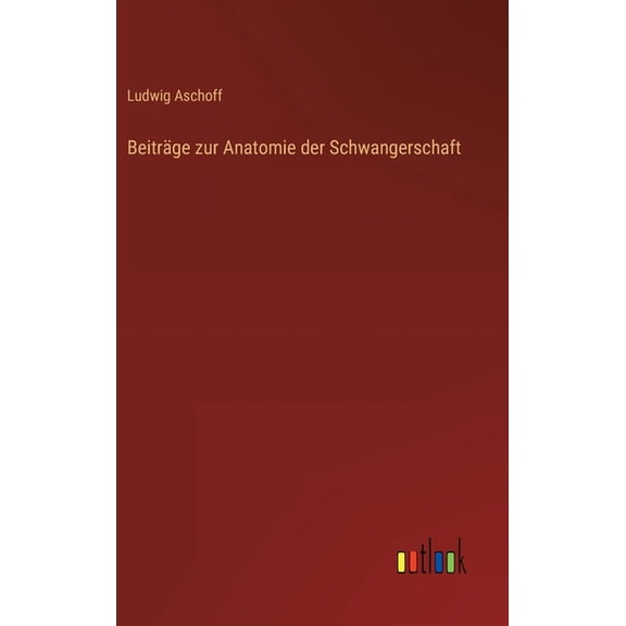Beiträge zur Anatomie der Schwangerschaft (Hardcover)