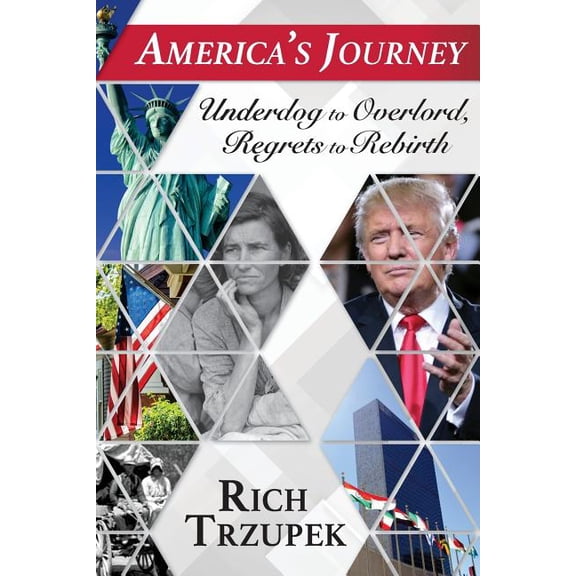 America's Journey: Underdog to Overlord, Regrets to Rebirth, (Paperback)