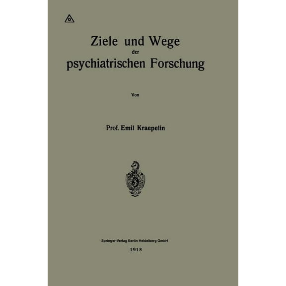 Ziele Und Wege Der Psychiatrischen Forschung, (Paperback)