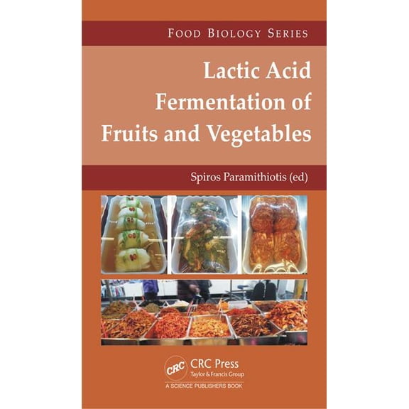 Food Biology Lactic Acid Fermentation of Fruits and Vegetables, (Hardcover)