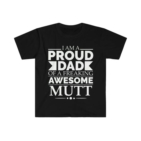 Proud Dad Mutt Unisex T-shirt S-3XL Dog Dad Owner Father's Day