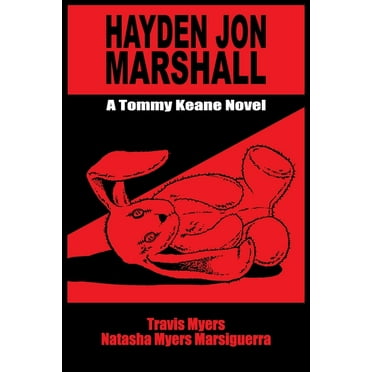 Hayden Jon Marshall: A Tommy Keane Novel (Paperback) by Travis Myers, Natasha Myers Marsiguerra