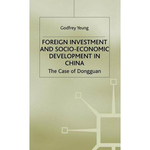 Studies on the Chinese Economy Foreign Investment and Socio-Economic Development: The Case of Dongguan, (Hardcover)