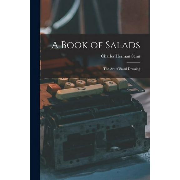 A Book of Salads : the Art of Salad Dressing (Paperback)