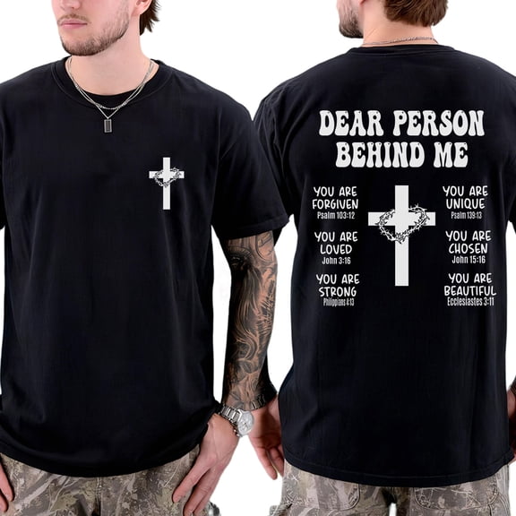 Dear Person Behind Me Double Sided T-Shirt – Inspirational Cross & Jesus Message, Uplifting Christian Faith Shirt for Men & Women, Thoughtful Encouragement Gift