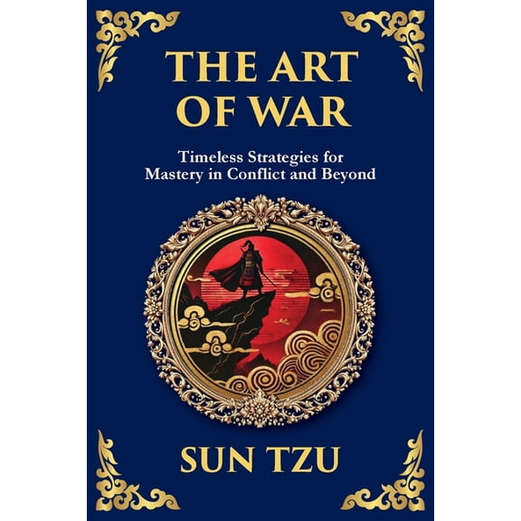 The Art of War - Large Print Deluxe Edition For Easy Reading: Timeless Strategies for Leadership, Victory, and Self-Mast, (Paperback)