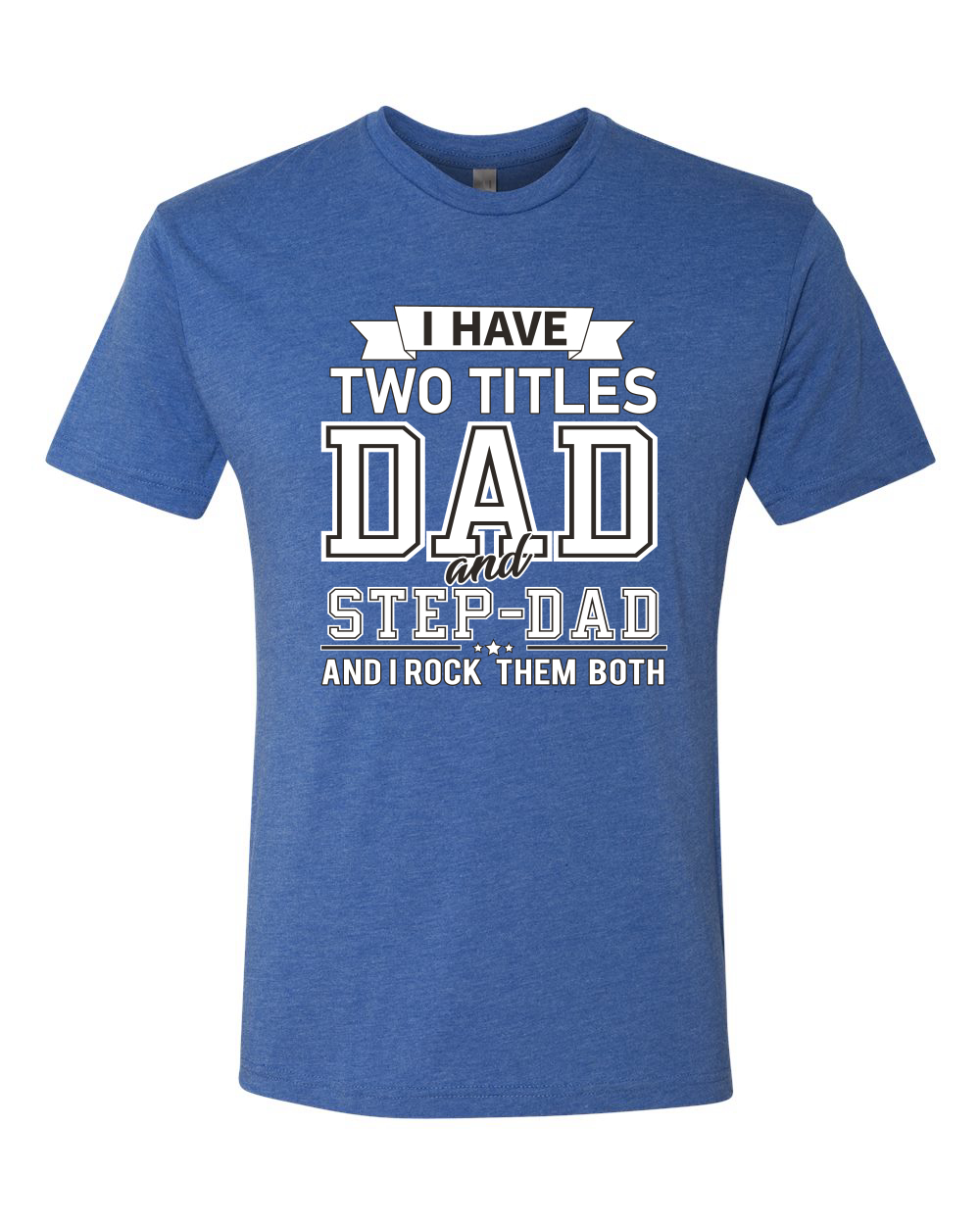 Wild Bobby,I Have Two Titles Dad and Step Dad Rock Them Both Step Dad Gift, Father's Day, Men Premium Tri Blend Tees, Vintage Royal, Large - image 2 of 3