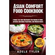 Asian Comfort Food Cookbook: 2 Books 1 In: Over 200 Recipes For Cooking At Home Japanese And Indian Traditional And Modern Dishes (Paperback)