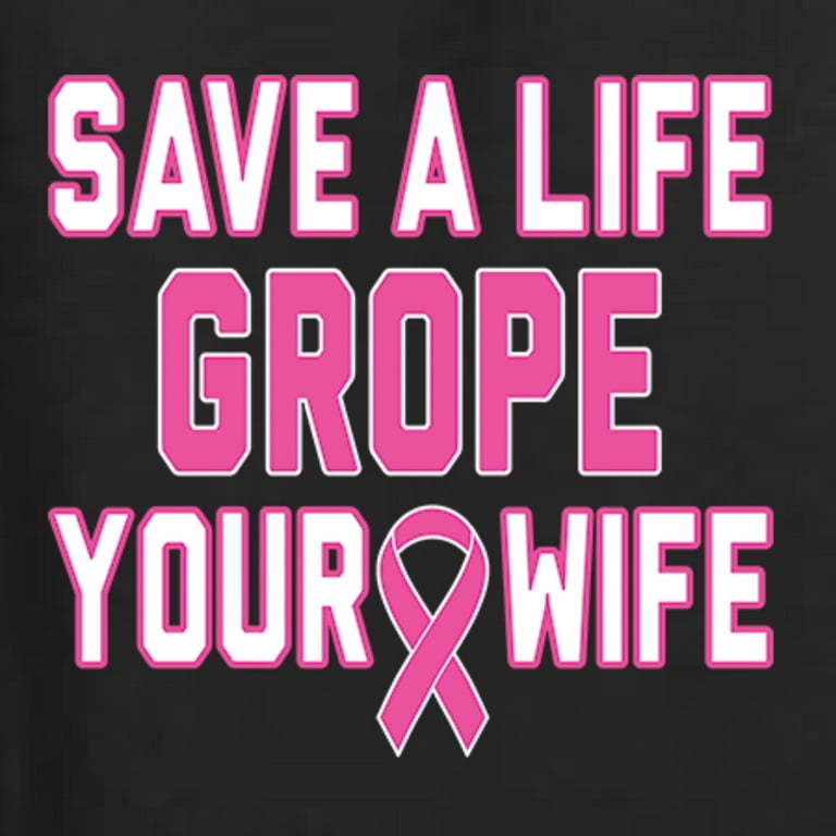 Save A Life Wife Funny Breast Cancer Awareness Shirt Save A Life Wife Funny Breast Cancer Awareness Shirt