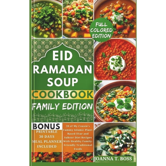 Healthy Ramadan Recipes for Iftar and Su Ramadan Soup Cookbook: 20 of My Cousin's Yummy Islamic Plant-Based Iftar and Suhoor Diet Recipes With Healthy Family-Fri, (Paperback)
