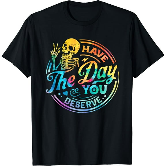 Sarcastic Have The Day You Deserve Motivational Quote Vintage Funny T-shirt