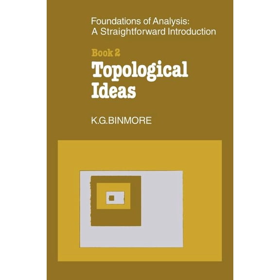 The Foundations of Topological Analysis: A Straightforward Introduction: Book 2 Topological Ideas, (Paperback)