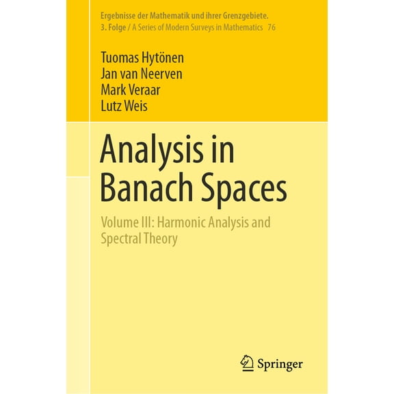 Ergebnisse Der Mathematik Und Ihrer Gren Analysis in Banach Spaces: Volume III: Harmonic Analysis and Spectral Theory, Book 76, (Hardcover)