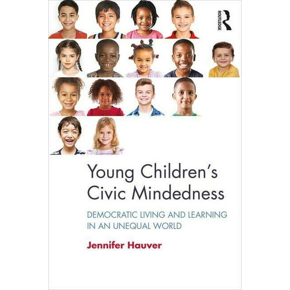 Young Children's Civic Mindedness: Democratic Living and Learning in an Unequal World (Paperback)