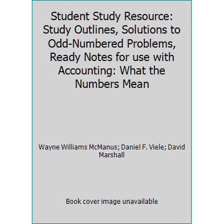 Student Study Resource: Study Outlines, Solutions to Odd-Numbered Problems, Ready Notes for use with Accounting: What the Numbers Mean, Used [Paperback]