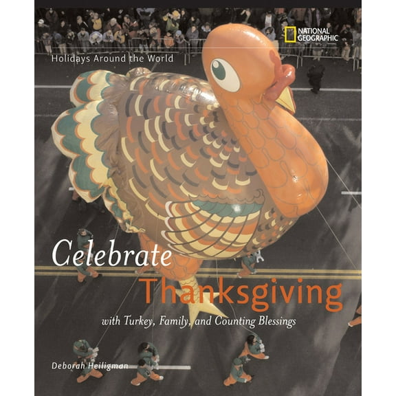 Holidays Around the World (Hardcover): Celebrate Thanksgiving: With Turkey, Family, and Counting Blessings (Hardcover)