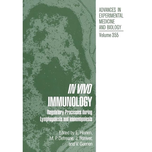 Advances in Experimental Medicine and Bi In Vivo Immunology: Regulatory Processes During Lymphopoiesis and Immunopoiesis, Book 355, (Paperback)