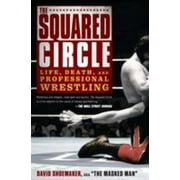 Angle View: The Squared Circle: Life, Death, and Professional Wrestling [Paperback - Used]