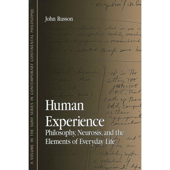 Suny Contemporary Continental Philosophy Human Experience: Philosophy, Neurosis, and the Elements of Everyday Life, (Paperback)