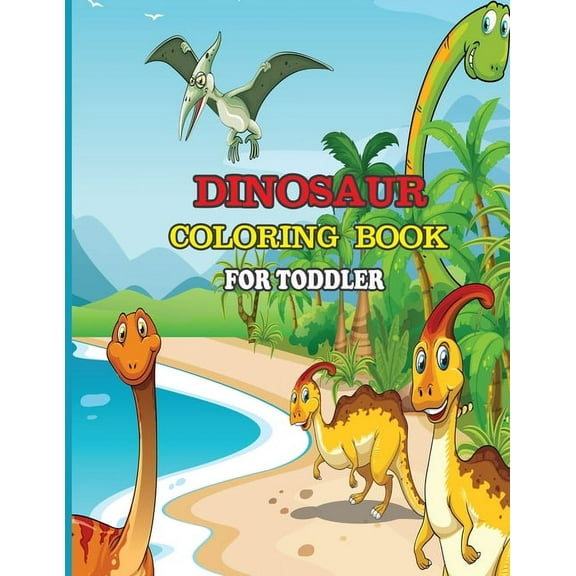 Dinosaur Coloring Book for Toddler: A dinosaur coloring activity book for kids. Great dinosaur activity gift for little , (Paperback)