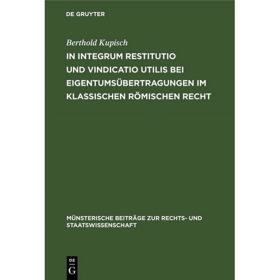 MÃ¼nsterische BeitrÃ¤ge Zur Rechts- Und St In integrum restitutio und vindicatio utilis bei EigentumsÃ¼bertragungen im klassischen rÃ¶mischen Recht, Book 18, (Hardcover)